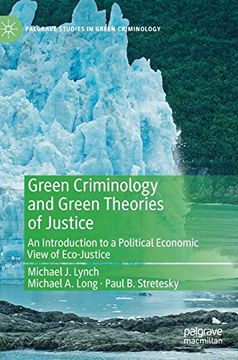 portada Green Criminology and Green Theories of Justice: An Introduction to a Political Economic View of Eco-Justice (Palgrave Studies in Green Criminology) (in English)