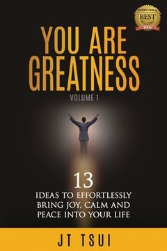 portada You Are Greatness: 13 Ideas to Effortlessly Bring Joy, Calm and Peace Into Your Life (en Inglés)