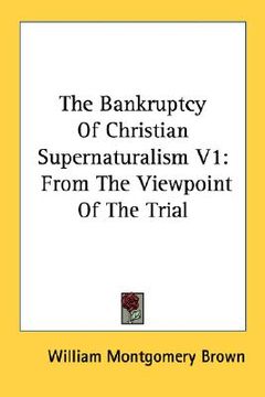 portada the bankruptcy of christian supernaturalism v1: from the viewpoint of the trial