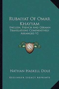 portada rubaiyat of omar khayyam: english, french and german translations comparatively arranged v2