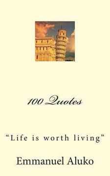 portada 100 Quotes: "Life is worth living" (en Inglés)