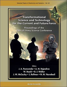 portada Transformational Science and Technology for the Current and Future Force - Proceedings of the 24th US Army Science Conference [With CDROM] (en Inglés)