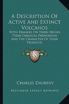 portada a description of active and extinct volcanos: with remarks on their origin, their chemical phenomena and the character of their products
