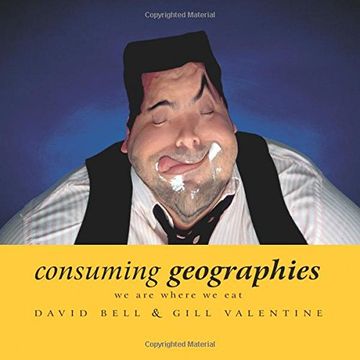 portada Consuming Geographies: We are Where we eat (en Inglés)
