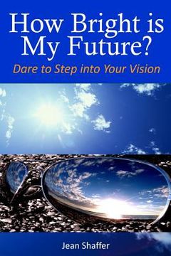portada How Bright is My Future?: Dare to Step into Your Vision