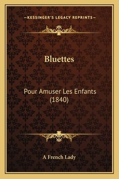 portada Bluettes: Pour Amuser Les Enfants (1840) (in French)