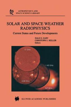 portada Solar and Space Weather Radiophysics: Current Status and Future Developments (in English)