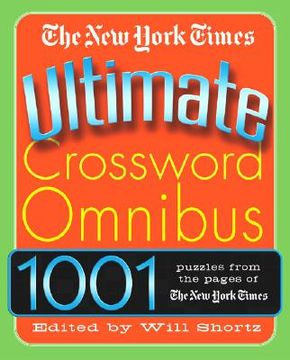 the new york times ultimate crossword omnibus,1,001 puzzles from the pages of the new york times