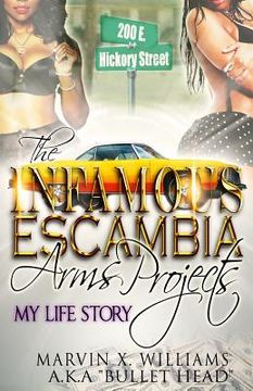 portada The Infamous Escambia Arms Projects: My Life Story (en Inglés)