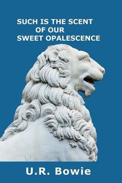 portada Such Is the Scent of Our Sweet Opalescence (en Inglés)
