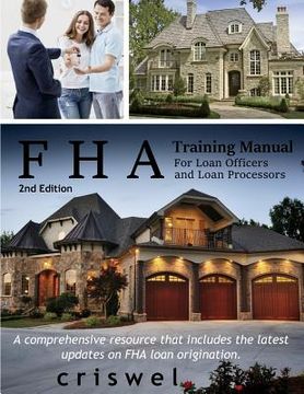 portada FHA Training Manual for Loan Officers and Loan Processors (2nd Edition): A comprehensive resource that includes the latest updates on FHA loan origina (en Inglés)