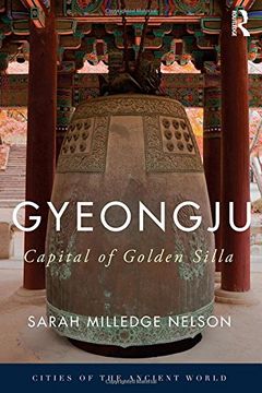 portada Gyeongju: The Capital of Golden Silla (Cities of the Ancient World)