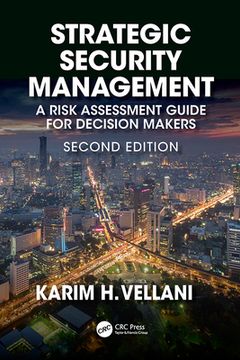 Strategic Security Management: A Risk Assessment Guide for Decision Makers, Second Edition (en Inglés)