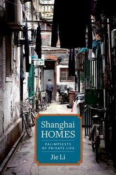 portada Shanghai Homes: Palimpsests of Private Life (Global Chinese Culture) (en Inglés)