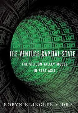 portada The Venture Capital State: The Silicon Valley Model in East Asia (en Inglés)
