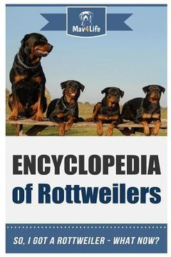 portada Encyclopedia of Rottweilers: So, I Got a Rottweiler What Now? (in English)