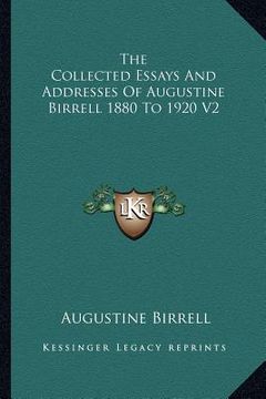 portada the collected essays and addresses of augustine birrell 1880 to 1920 v2 (in English)
