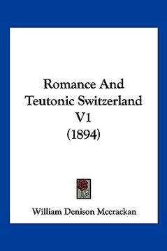 portada romance and teutonic switzerland v1 (1894) (en Inglés)