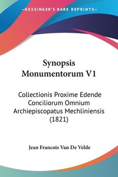 portada Synopsis Monumentorum V1: Collectionis Proxime Edende Conciliorum Omnium Archiepiscopatus Mechliniensis (1821) (en Latin)