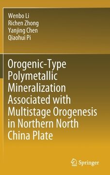 portada Orogenic-Type Polymetallic Mineralization Associated with Multistage Orogenesis in Northern North China Plate (en Inglés)
