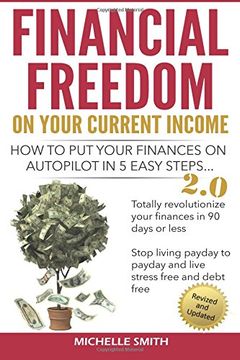 portada Financial Freedom On Your Current Income: How to put your finances on Autopilot in 5 easy steps: Volume 1