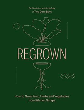 portada Regrown: How to Grow Fruit, Herbs and Vegetables From Kitchen Scraps (en Inglés)