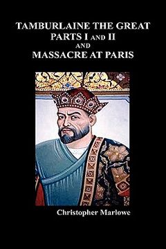 portada tamburlaine the great, parts i & ii, and the massacre at paris (en Inglés)
