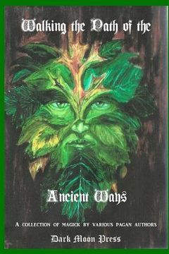 portada Walking the Path of the Ancient Ways: A collection of magick by various pagan authors (en Inglés)