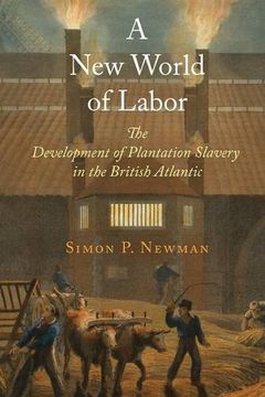 portada A new World of Labor: The Development of Plantation Slavery in the British Atlantic (The Early Modern Americas) (en Inglés)