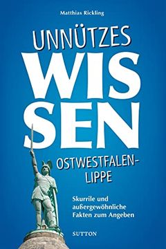 portada Unnützes Wissen Ostwestfalen-Lippe. Skurrile, Abwegige und Lustige Fakten für Besserwisser: Skurrile Fakten zum Angeben (in German)