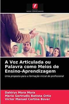portada A voz Articulada ou Palavra Como Meios de Ensino-Aprendizagem: Uma Proposta Para a Formação Inicial do Profissional (en Portugués)