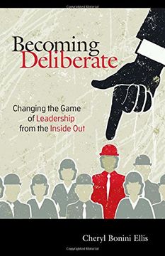 portada Becoming Deliberate: Changing the Game of Leadership From the Inside Out