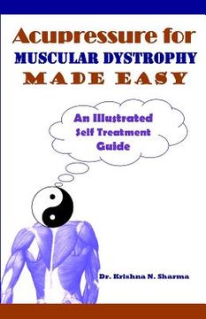 portada Acupressure for Muscular Dystrophy Made Easy: An Illustrated Self Treatment Guide (in English)