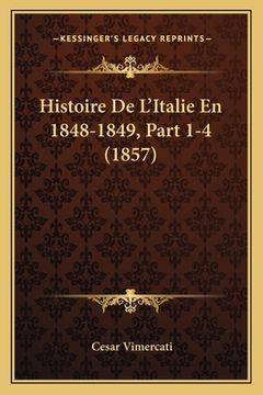 portada Histoire De L'Italie En 1848-1849, Part 1-4 (1857) (in French)