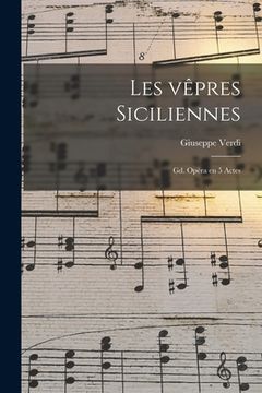 portada Les vêpres siciliennes: Gd. opéra en 5 actes (in French)