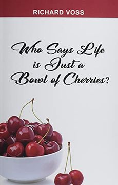 portada Who Says Life is Just a Bowl of Cherries? (en Inglés)