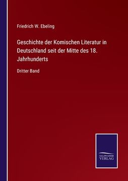 portada Geschichte der Komischen Literatur in Deutschland seit der Mitte des 18. Jahrhunderts: Dritter Band (in German)