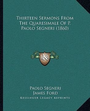 portada thirteen sermons from the quaresimale of p. paolo segneri (1860) (in English)