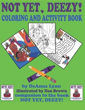 portada Not Yet, Deezy! Coloring and Activity Book (en Inglés)
