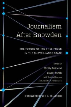 portada Journalism After Snowden: The Future of the Free Press in the Surveillance State (Columbia Journalism Review Books) (en Inglés)
