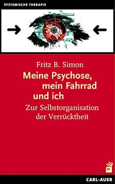 portada Meine Psychose, Mein Fahrrad und Ich: Zur Selbstorganisation der Verrücktheit (en Alemán)