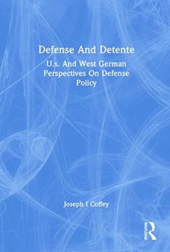 portada Defense and Detente: U. S. And West German Perspectives on Defense Policy (Studies in Global Security) (en Inglés)
