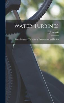 portada Water Turbines; Contributions to Their Study, Computation and Design (in English)
