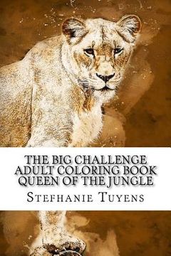 portada The BIG Challenge Adult Coloring Book Queen Of The Jungle (en Inglés)