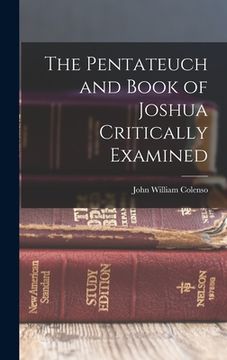 portada The Pentateuch and Book of Joshua Critically Examined (en Inglés)