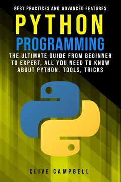 portada Python Programming: The Ultimate Guide from Beginner to Expert, All you Need to Know about Python, Tools, Tricks, Best Practices and Advan (en Inglés)