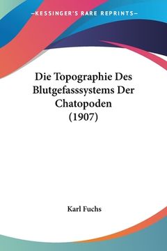portada Die Topographie Des Blutgefasssystems Der Chatopoden (1907) (en Alemán)