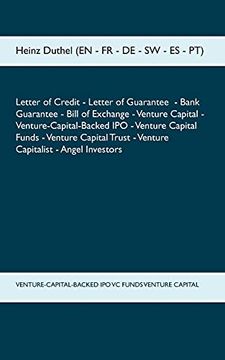 portada Letter of Credit Letter of Guarantee Bank Guarantee Bill of Exchange: Venture Capital Venture-Capital-Backed ipo Venture Capital Funds Venture Capital Trust Venture Capitalist Angel Investors (en Inglés)