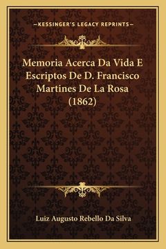 portada Memoria Acerca Da Vida E Escriptos De D. Francisco Martines De La Rosa (1862) (in Portuguese)