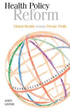 portada Health Policy Reform: Global Health Versus Private Profit (en Inglés)